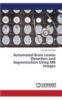 Automated Brain Lesion Detection and Segmentation Using MR Images