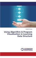 Using Algorithm & Program Visualization in Learning Data Structure: (English)