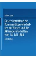 Gesetz Betreffend Die Kommanditgesellschaften Auf Aktien Und Die Aktiengesellschaften Vom 18. Juli 1884