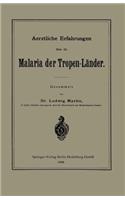 Aerztliche Erfahrungen Über Die Malaria Der Tropen-Länder