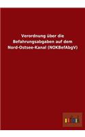 Verordnung über die Befahrungsabgaben auf dem Nord-Ostsee-Kanal (NOKBefAbgV)