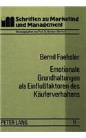 Emotionale Grundhaltungen ALS Einflussfaktoren Des Kaeuferverhaltens