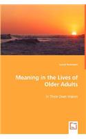 Meaning in the Lives of Older Adults