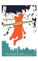 Parkoursport im Schulturnen: Le Parkour & Freerunning - Praxishandbuch für das Hallentraining mit Kindern und Jugendlichen