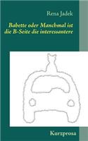 Babette Oder Manchmal Ist Die B-Seite Die Interessantere: (German)