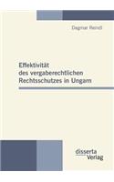 Effektivität des vergaberechtlichen Rechtsschutzes in Ungarn: (German)