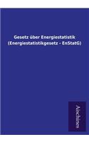 Gesetz Über Energiestatistik (Energiestatistikgesetz - Enstatg)