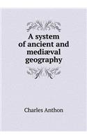 A System of Ancient and Mediæval Geography