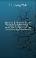 Allgemeine Beschreibung Der Welt, Oder, Kurzgefasste Darstellung Des Wissenswurdigsten Aus Der Sternkunde, Naturgeschichte Und Erdbeschreibung (German Edition)