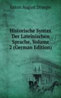 Historische Syntax Der Lateinischen Sprache, Volume 2 (German Edition)