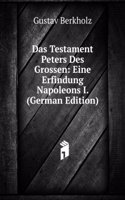 Das Testament Peters Des Grossen: Eine Erfindung Napoleons I. (German Edition)
