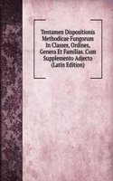 Tentamen Dispositionis Methodicae Fungorum In Classes, Ordines, Genera Et Familias. Cum Supplemento Adjecto (Latin Edition)
