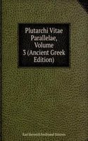 Plutarchi Vitae Parallelae, Volume 3 (Ancient Greek Edition)