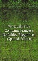 Venezuela Y La Compania Francesa De Cables Telegraficos . (Spanish Edition)
