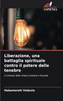 Liberazione, una battaglia spirituale contro il potere delle tenebre