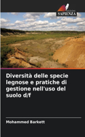 Diversità delle specie legnose e pratiche di gestione nell'uso del suolo d/f
