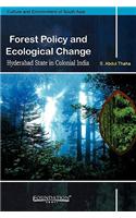 Forest Policy and Ecological Change: Hyderabad State in Colonial India