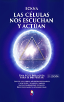 Nuestras células nos escuchan y actúan: Una poderosa guía para el despertar