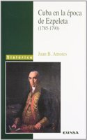 Cuba en la epoca de Ezpeleta 1785-1790 (Coleccion historica) (Spanish Edition)