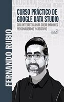 Curso practico de Google Data Studio: Guia interactiva para crear informes personalizados y creativos