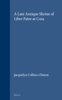 A Late Antique Shrine of Liber Pater at Cosa