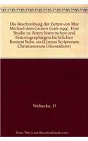 Die «Beschreibung der Zeiten» von Mor Michael dem Großen (1126-1199). Eine Studie zu ihrem historischen und historiographiegeschichtlichen Kontext