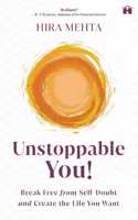 Unstoppable You! Break Free from Self-Doubt and Create the Life You Want