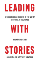 Leading with Stories: Securing Human Success in the Age of Artificial Intelligence