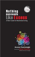 Nothing Succeeds Like Excess