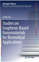 Studies on Graphene-Based Nanomaterials for Biomedical Applications: (Springer Theses)