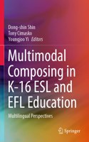 Multimodal Composing in K-16 ESL and Efl Education