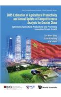 2015 Estimation of Agricultural Productivity and Annual Update of Competitiveness Analysis for Greater China: Optimising Agricultural Productivity and Promoting Innovation Driven Growth