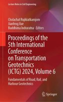 Proceedings of the 5th International Conference on Transportation Geotechnics (ICTG) 2024, Volume 6: Fundamentals of Road, Rail, and Harbour Geotechnics