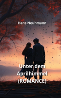 Unter dem Aprilhimmel (ROMANCE)