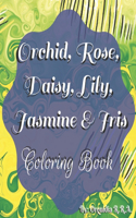 Orchid, Rose, Daisy, Lily, Jasmine and Iris