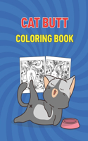 Cat Butt Coloring Book: Cat Butthole Coloring Book for Cat Butt Lovers - Perfect Gift For Adults