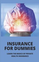 Insurance For Dummies: Learn The Basics Of Private Health Insurance: Health Insurance Plan