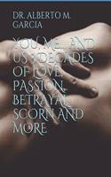 You, Me... and Us 3 Decades of Love, Passion, Betrayal, Scorn and More