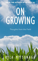 On Growing: Thoughts from the Field