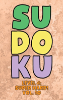 Sudoku Level 4: Super Hard! Vol. 10: Play 9x9 Grid Sudoku Super Hard Level 4 Volume 1-40 Play Them All Become A Sudoku Expert On The Road Paper Logic Games Become S