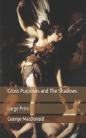 Cross Purposes and The Shadows: Large Print
