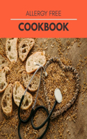 Allergy Free Cookbook: Easy Recipes without Dairy, Gluten, Soy, Eggs, Fish, Shellfish, Nuts, Fruits or Spices and much more !! - Step-By-Step