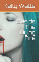 Beside The Dying Fire