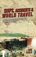 Ships, Accidents & World Travel