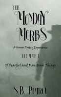 Monday Morbs - Volume I - Of Fearful and Monstrous Things