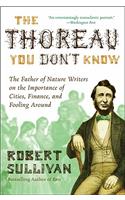 Thoreau You Don't Know: The Father of Nature Writers on the Importance of Cities, Finance, and Fooling Around