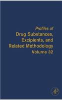 Profiles of Drug Substances, Excipients and Related Methodology: Volume 32