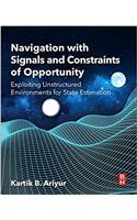 Navigation with Signals and Constraints of Opportunity: Exploiting Unstructured Environments for State Estimation
