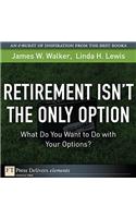 Retirement Isn't the Only Option: What Do You Want to Do with Your Options?