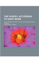 The Gospel According to Saint Mark; A New Translation with Critical Notes and Doctrinal Lessons